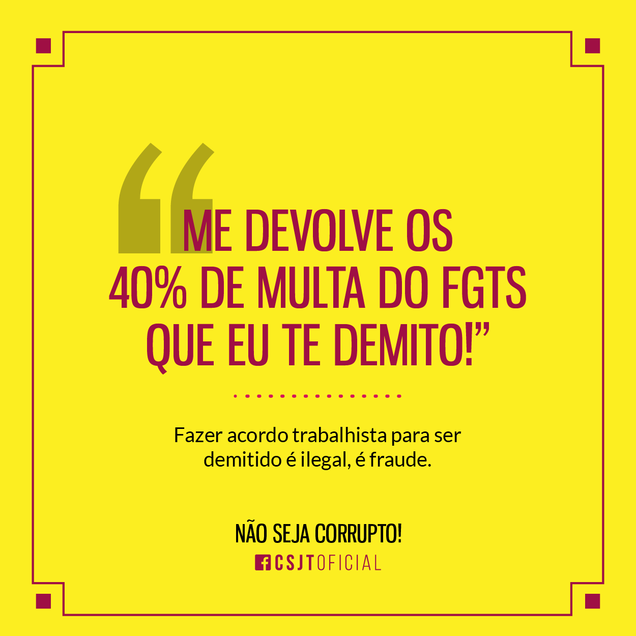 Acordo trabalhista para ser demitido é ilegal, é crime.